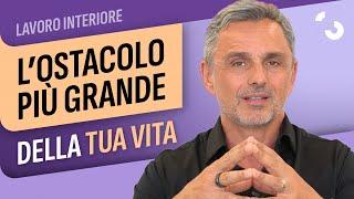 Lavoro interiore: l'ostacolo più grande della tua vita | Filippo Ongaro