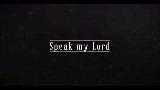 Speak my Lord