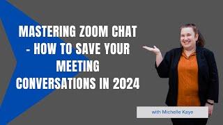 Mastering Zoom Chat - How To Save Your Meeting Conversations in 2024