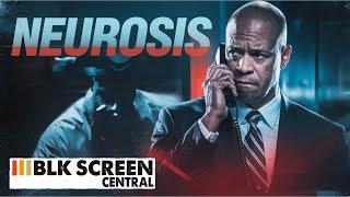 Neurosis | New Free Thriller Movie | Full Movie | New Release | Black Cinema | BLK Screen Central