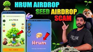 SEED AIRDROP LISTING SCAM ️|| HRUM AIRDROP LISTING | SEED ARIDROP LISTING DATE | SEED AIRDROP PRICE