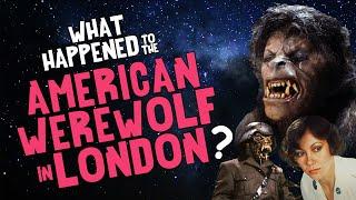 What Happened to An AMERICAN WEREWOLF In LONDON?