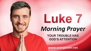 Your Trouble Has GOD'S ATTENTION - Morning Prayer | Pastor Sean Pinder
