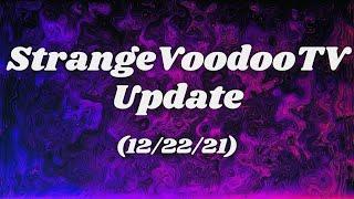 StrangeVoodooTV Update (12/22/21)