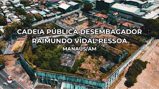 Cadeia Pública Desembargador Raimundo Vidal Pessoa | Manaus/AM - #manaus #CadeiaRaimundoVidalPessoa