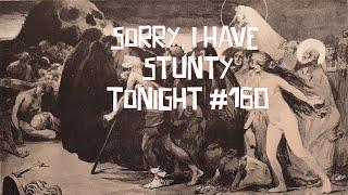 SORRY, I HAVE STUNTY TONIGHT #160 - PLAYING NEW & OLD RECORDS WITH THE VINYL COMMUNITY!