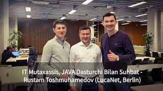 IT Mutaxassis, JAVA Dasturchi Bilan Suhbat - Rustam Toshmuhamedov (LucaNet, Berlin). HD