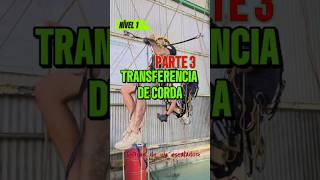 TRANSFERÊNCIA DE CORDA / PARTE 3 NÍVEL 1 #irata #videoviral #shortvideo