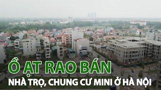 Ồ ạt rao bán nhà trọ, chung cư mini ở Hà Nội| VTC14