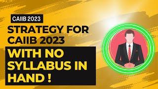 CAIIB 2023 Strategy with NO Syllabus in Hand ! | by K G Khullar