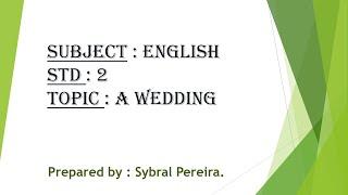 Standard: II  , Subject:  English, Topic: A wedding