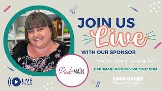 Card Maker Success Summit March 2024 - Live with Pink and Main!