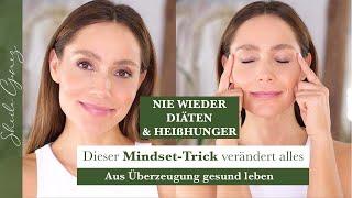 Nie wieder Diäten | Aus Überzeugung gesund leben | Dieser Mindset-Trick verändert alles/Sheila Gomez