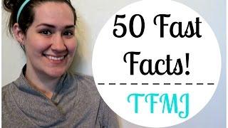 50 Fast Facts About Me! | TFMJ