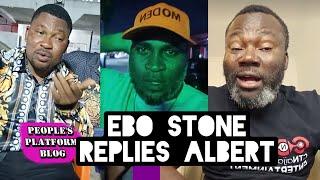 WAHALA] EBO STONE REPLIES ALBERT OBAZEE WOTOWOTO