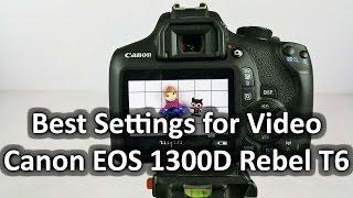 Best Settings for Video recording on Canon EOS 1300D Rebel T6 - Nothing Wired