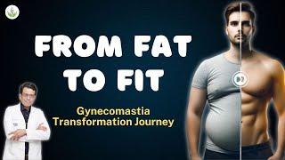 Gynecomastia Transformation Journey | Life-Changing Results at Care Well Medical Centre