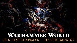 BE INSPIRED! Warhammer World UK Awesome Displays – To EPIC Music!