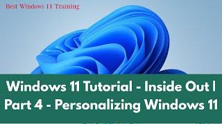 Windows 11 Tutorial - Inside Out | Part 4 - Personalizing Windows 11 | Windows 11 Tutorial