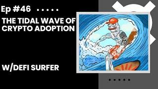 The Tidal Wave of Crypto Adoption w/ DeFi Surfer - Flywheel #46