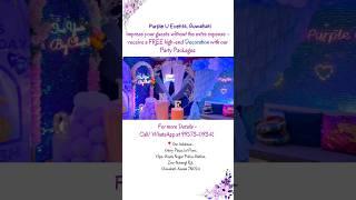 Purple U Events, Guwahati 99573-09345 | FREE Decoration #guwahati #eventplaning #birthday #gauhati