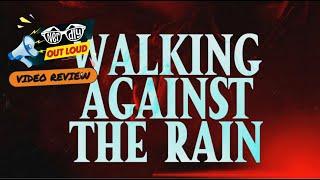 Video Review: Walking Against the Rain