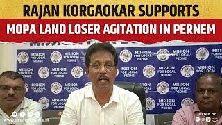 Rajan Korgaokar Supports Mopa Land Loser Agitation In Pernem