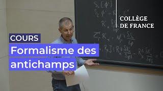 Formalisme des antichamps, cohomologie BRST... (2) - Marc Henneaux (2023-2024)