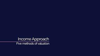 Income Approach - Five Methods of Valuation