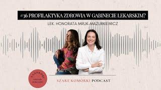 #36 Profilaktyka w gabinecie lekarza. Lek. Honorata Mruk-Mazurkiewicz