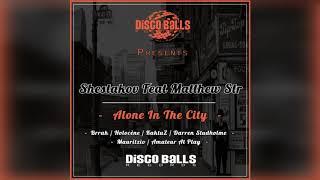 Shestakov ft. Matthew Str - Alone In The City (KaktuZ Remix)