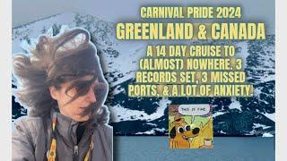 Carnival Pride: Adventure to Almost Nowhere. GREENLAND & CANADA (with Unexpected Twists!)