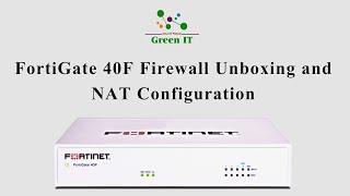 FortiGate 40F Firewall Unboxing and NAT Configuration