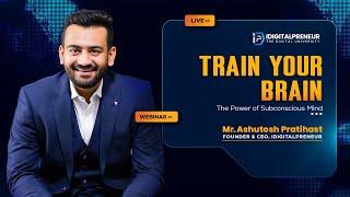 Train Your Brain | Mr. Ashutosh Pratihast