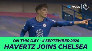 Premier League | On This Day | Kai Havertz Joins Chelsea, 4 September 2020