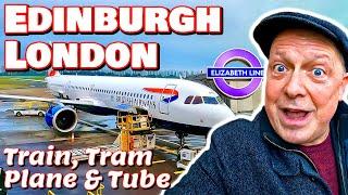 JOURNEY by Train, Tram, Plane, and Tube - Edinburgh to London