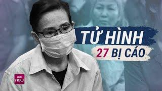 Chi tiết bản án trong vụ án có số lượng người bị phạt án tử hình nhiều nhất trong 10 năm qua