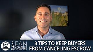 Sellers: Keep Buyers from Canceling Escrow