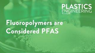 Fluoropolymers are Considered PFAS