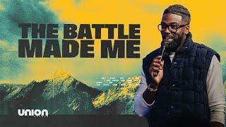 The Battle Made Me | Pastor Stephen Chandler | Union Church