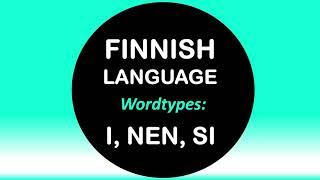 LEARN FINNISH | WORDTYPES I, NEN, SI