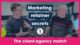 Marketing retainer secrets #1 - The client-agency match - with Steve Brennan & Chris Dunkerley