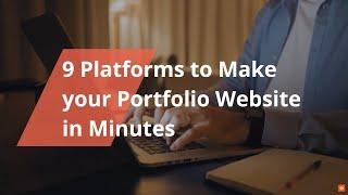 Best Platforms to Make your Portfolio Website in Minutes⌚