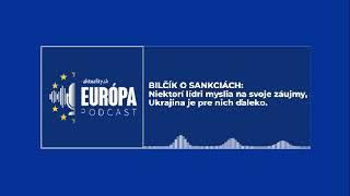 Bilčík o sankciách: Niektorí lídri myslia na svoje záujmy, Ukrajina je pre nich ďaleko