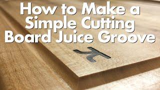 How to Make a Simple Juice Groove on a Cutting Board