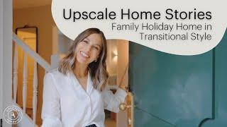 House Tour: Family Holiday Home in Transitional Style | Timeless Elegance for Family Comfort