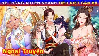 Ngoại Truyện  - HỆ THỐNG XUYÊN NHANH TIÊU DIỆT CẶN BÃ #xuyênnhanh  #reviewtruyentranh