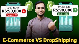 Pakistani Shopify DropShipping VS E-commerce Business || Which is best in 2024?