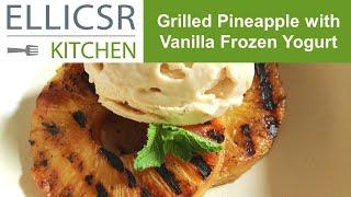 Grilled Pineapple with Vanilla Frozen Yogurt