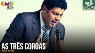 Marcos Antonio - As Três Coroas (Cálamo Distribuições)